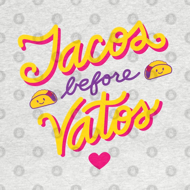 Tacos Before Vatos by sherritdesign